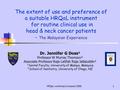 HRQoL workshop/Liverpool/ 20061 The extent of use and preference of a suitable HRQoL instrument for routine clinical use in head & neck cancer patients.