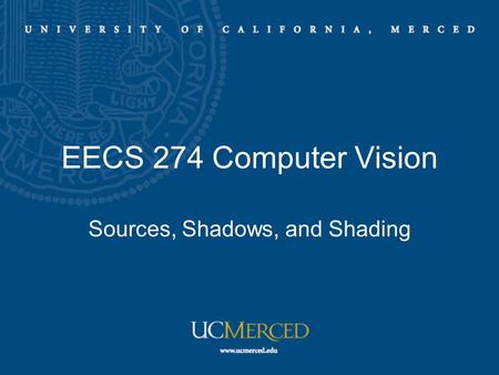 EECS 274 Computer Vision Sources, Shadows, and Shading.