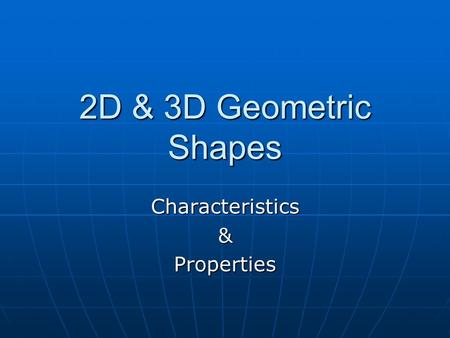 2D & 3D Geometric Shapes Characteristics&Properties.