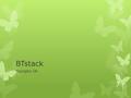 BTstack Youngho Oh. Table of contents  BTstack features  BTstack Architecture  Host Controller Interface(HCI)  Bluetooth Stack  BLE event task 