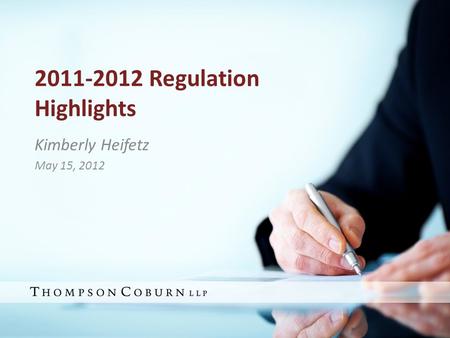 2011-2012 Regulation Highlights Kimberly Heifetz May 15, 2012.