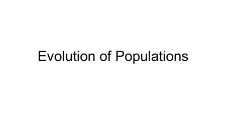 Evolution of Populations