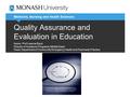 Medicine, Nursing and Health Sciences Quality Assurance and Evaluation in Education Assoc. Prof Leanne Boyd Director of Academic Programs (Middle East)