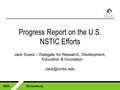 Progress Report on the U.S. NSTIC Efforts Jack Suess – Delegate for Research, Development, Education & Innovation