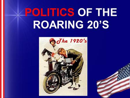 POLITICS OF THE ROARING 20’S. SECTION 1: AMERICAN POSTWAR ISSUES The American public was exhausted from World War I Public debate over the League of Nations.