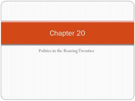 Politics in the Roaring Twenties Chapter 20. Americans Struggle with Postwar Issues Section 1.