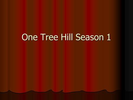 One Tree Hill Season 1. Pilot The Places You Have Come To Fear The Most Are You True Crash Into You All That You Can’t Leave Behind Where I End And You.