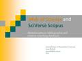 Web of Science SciVerse Scopus Web of Science and SciVerse Scopus Multidisciplinary bibliographic and citation searching databases Central Library of Semmelweis.