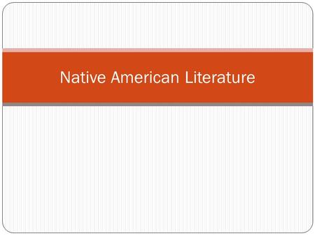 Native American Literature. Important Literary Terms to Know Myth – an anonymous traditional story that is basically religious in nature and that usually.