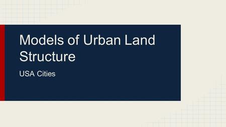 Models of Urban Land Structure