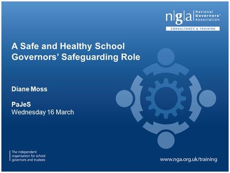 A Safe and Healthy School Governors’ Safeguarding Role Diane Moss PaJeS Wednesday 16 March.