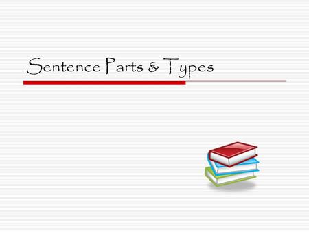 Sentence Parts & Types. What is a clause?  A group of words that has a subject and verb (predicate) and is used as part of a sentence. Examples: Neither.