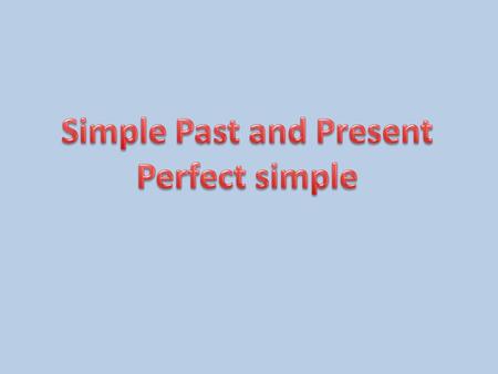 Past simple and present perfect Time expressions that refer to the present, such as this morning, this month and today, can be used with either past simple.