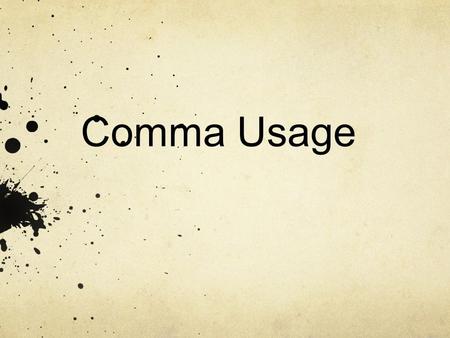 Comma Usage. INDEPENDENT AND DEPENDENT CLAUSES CLAUSES-IDEAS/THOUGHTS INDEPENDENT CLAUSE- Contains a subject and verb and expresses a complete thought.