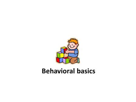 Behavioral basics. Thinking about behavior... Why do people behave as they do? Why do we care about behavior? – If we know how people may behave under.