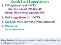 Quick Start Expectations 1.Fill in planner and HWRS HW: Inv. 3 p. 68-72 #25, 40 (Note: This is Investigation 3!!) 2.Get a signature on HWRS 3.On desk: