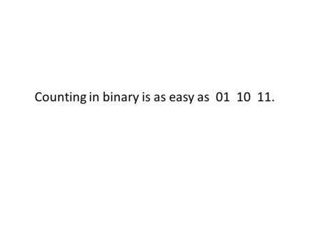 Counting in binary is as easy as 01 10 11.. What do you get when you cross a joke with a rhetorical question?