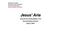 Jesus’ Aria John 20.19-31 & Revelation 1.4-8 Second Sunday of Easter April 3, 2016 The days are coming When God’s Glory will appear Out of the midst of.