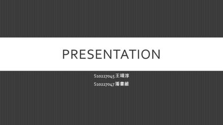 PRESENTATION S10227045 王靖淳 S10227047 潘書維. Understanding the Writer’s Ideas.