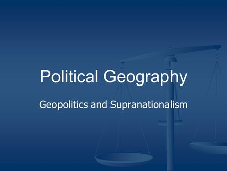 Geopolitics and Supranationalism