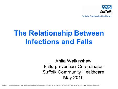 Suffolk Community Healthcare is responsible for providing NHS services in the Suffolk area and is hosted by Suffolk Primary Care Trust. The Relationship.