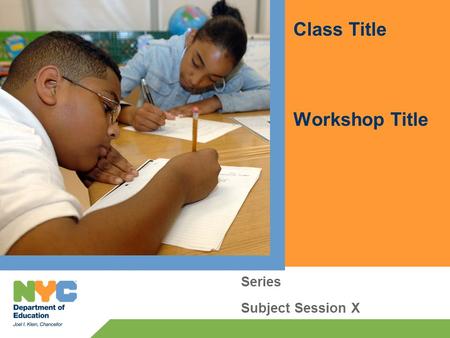 Class Title Workshop Title Series Subject Session X.