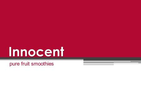 Innocent pure fruit smoothies. General information Foundation 1999 Inventors Richard Reed Adam Balon Jon Wright Music festival in London Yes or No bin.