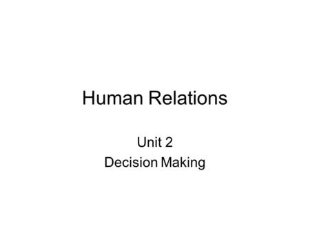 Human Relations Unit 2 Decision Making. (2.1)—12-Terms to Know Nonhuman Resources Alternatives Wants Evaluate Consequences Resources Decision Trade-off.