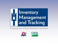 A Course for School Nutrition Directors 1. Lesson 1 The School Nutrition Supply Chain Describe differences in inventory management when using a “supply.