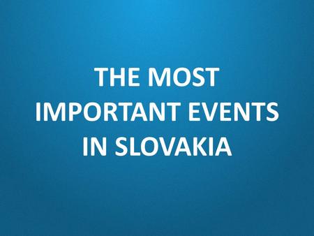 THE MOST IMPORTANT EVENTS IN SLOVAKIA. Christmas.