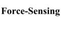 Force-Sensing. Laparoscopic Grasper Client: Charles P. Heise, MD, FAS, CRS Advisor: William L. Murphy, Ph.D Team Leader: Adam Dahlen Communication: Darshan.