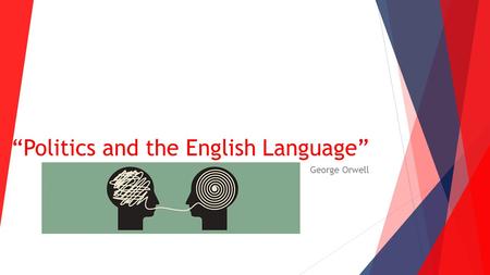 “Politics and the English Language” George Orwell.