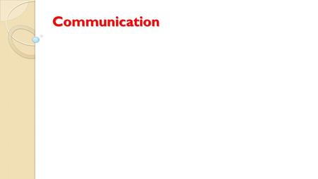 Communication. Communication It is a process of exchanging –  Information  Ideas  Thoughts  Feelings  Emotions Through –  Speech  Signals  Writing.