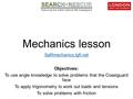 Objectives: To use angle knowledge to solve problems that the Coastguard face To apply trigonometry to work out loads and tensions To solve problems with.