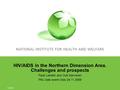 HIV/AIDS in the Northern Dimension Area. Challenges and prospects Pauli Leinikki and Outi Karvonen PAC side event Oslo 24.11 2009 16/10/09 1.