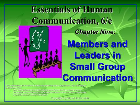 Copyright (c) Allyn & Bacon 2008 Essentials of Human Communication, 6/e Chapter Nine: This multimedia product and its contents are protected under copyright.