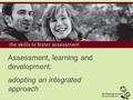 Assessment, learning and development: adopting an integrated approach.