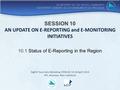 SESSION 10 AN UPDATE ON E-REPORTING and E-MONITORING INITIATIVES 10.1 Status of E-Reporting in the Region Eighth Tuna Data Workshop (TDW-8) 14-18 April.