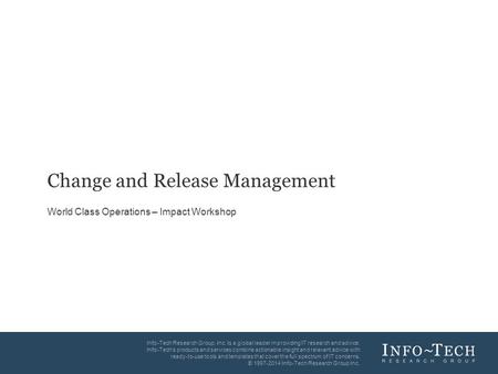 Info-Tech Research Group1 Info-Tech Research Group, Inc. Is a global leader in providing IT research and advice. Info-Tech’s products and services combine.