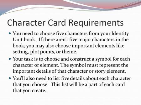 Character Card Requirements You need to choose five characters from your Identity Unit book. If there aren’t five major characters in the book, you may.