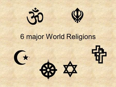 6 major World Religions.