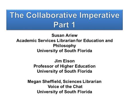 Susan Ariew Academic Services Librarian for Education and Philosophy University of South Florida Jim Eison Professor of Higher Education University of.