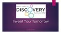 Invent Your Tomorrow CLASS OF 2019. Nesbitt Discovery Academy-Our School  4 year STEM Themed High School  Focus on Project-Based Learning  One-to-One.