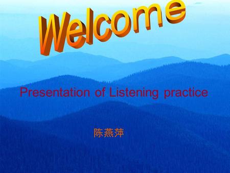 Presentation of Listening practice 陈燕萍. Short dialogues ： 1. What’s the time now? A. 8:10 B. 8:50 C. 9:00 2. What do we know from the conversation? A.