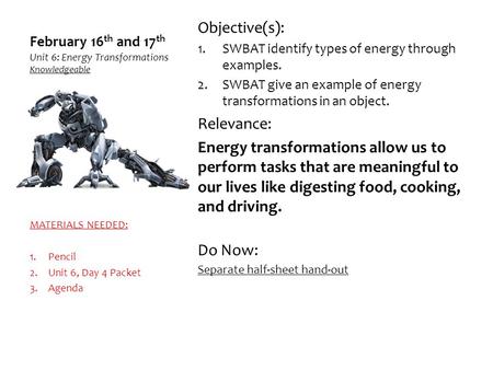 February 16th and 17th Unit 6: Energy Transformations Knowledgeable