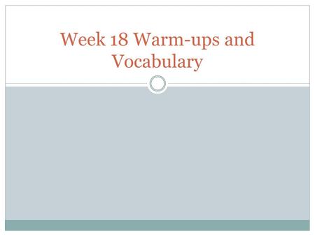 Week 18 Warm-ups and Vocabulary. Monday, January 11, 2015(ELA) 1. authentic (adj) genuine; real; true 2. bewilder (verb) to puzzle completely; confuse.