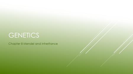 GENETICS Chapter 8 Mendel and Inheritance.  Many of your traits, including the color and shape of your eyes, the texture of your hair, and even your.