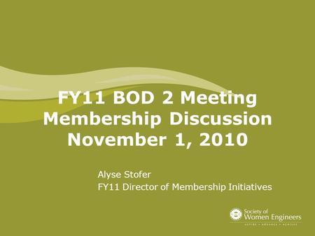 FY11 BOD 2 Meeting Membership Discussion November 1, 2010 Alyse Stofer FY11 Director of Membership Initiatives.