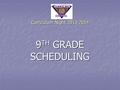 Curriculum Night 2013-2014 9 TH GRADE SCHEDULING.