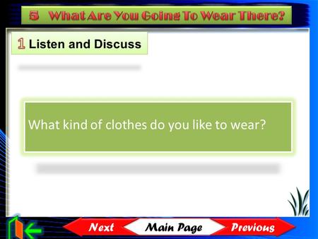 Main Page Previous Next What kind of clothes do you like to wear?